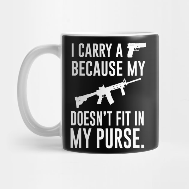 I Carry A Gun Because My Rifle Doesn't Fit In My Purse by Periaz